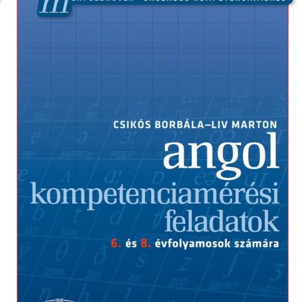 ANGOL KOMPETENCIAMÉRÉSI FELADATOK - 6. ÉS 8. ÉVF. SZÁMÁRA