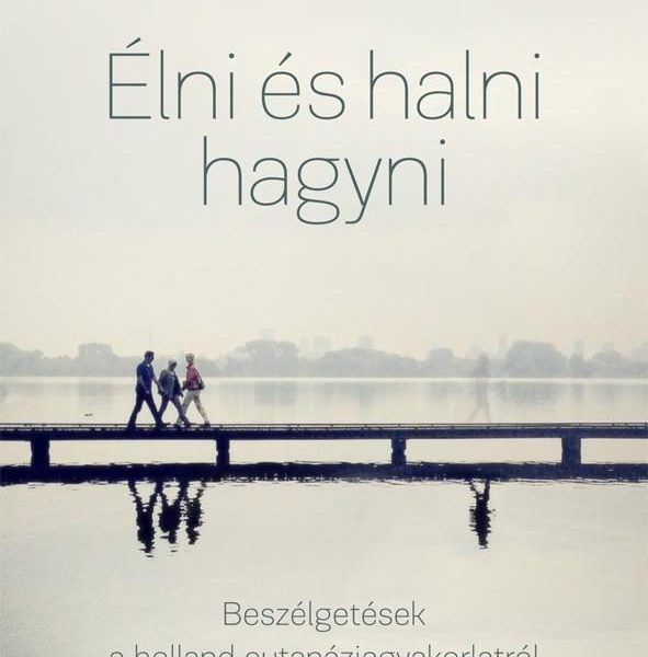 ÉLNI ÉS HALNI HAGYNI