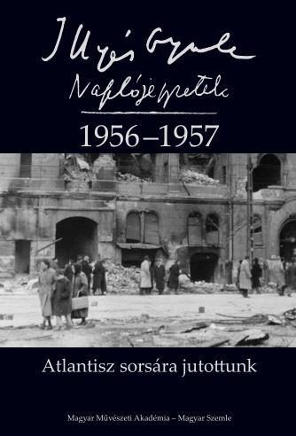 ATLANTISZ SORSÁRA JUTOTTUNK - NAPLÓJEGYZETEK 1956-1957