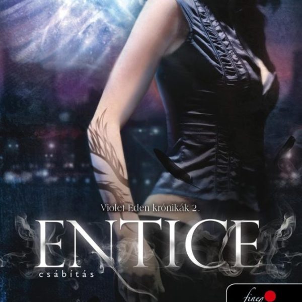 ENTICE - CSÁBÍTÁS - VIOLET EDEN KRÓNIKÁK 2. - FŰZÖTT