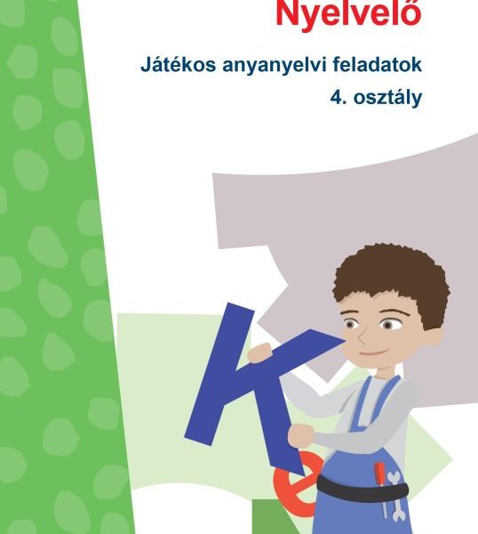 NYELVELŐ - JÁTÉKOS ANYANYELVI FELADATOK 4. OSZTÁLY  - MINILÜK zöld