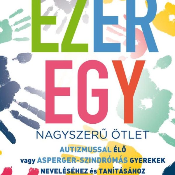 EZEREGY NAGYSZERŰ ÖTLET - AUTIZMUSSAL ÉLŐ VAGY ASPERGER-SZINDRÓMÁS GYEREKEK NEVE