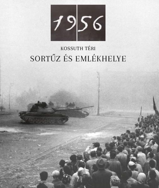 1956 - KOSSUTH TÉRI SORTŰZ ÉS EMLÉKHELYE