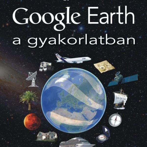 GOOGLE EARTH A GYAKORLATBAN