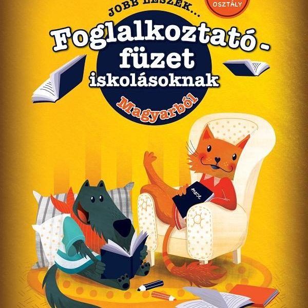 JOBB LESZEK... MAGYARBÓL 3. OSZT. - FOGLALKOZTATÓ FÜZET ISKOLÁSOKNAK