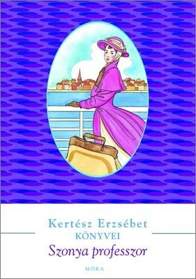 SZONYA PROFESSZOR - KERTÉSZ ERZSÉBET KÖNYVEI