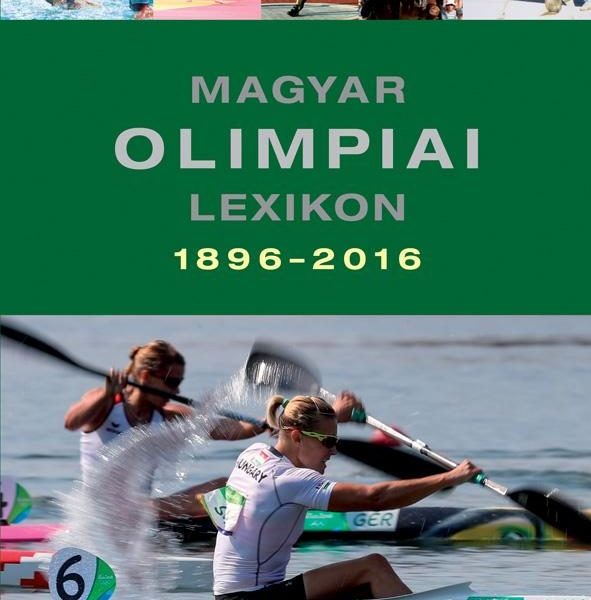 MAGYAR OLIMPIAI LEXIKON 1896-2016