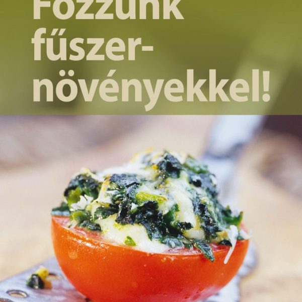 FŐZZÜNK FŰSZERNÖVÉNYEKKEL!