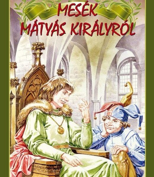 MESÉK MÁTYÁS KIRÁLYRÓL