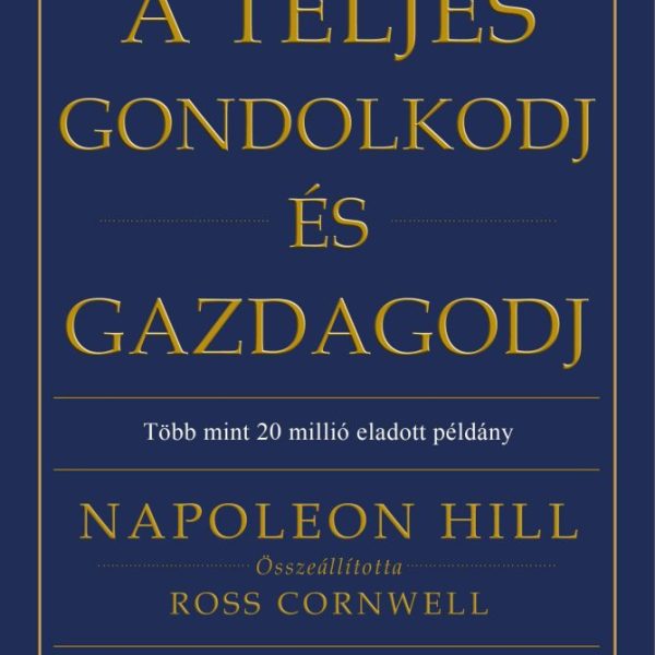 A TELJES GONDOLKODJ ÉS GAZDAGODJ