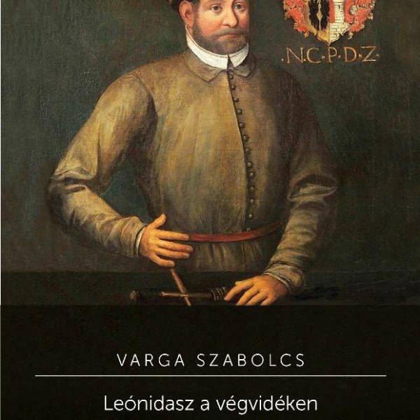 LEÓNIDASZ A VÉGVIDÉKEN - ZRÍNYI MIKLÓS (1508-1566)