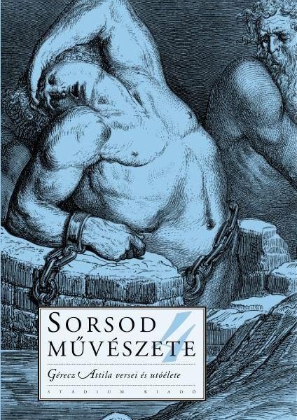 SORSOD MŰVÉSZETE 4. - GÉRECZ ATTILA VERSEI ÉS UTÓÉLETE