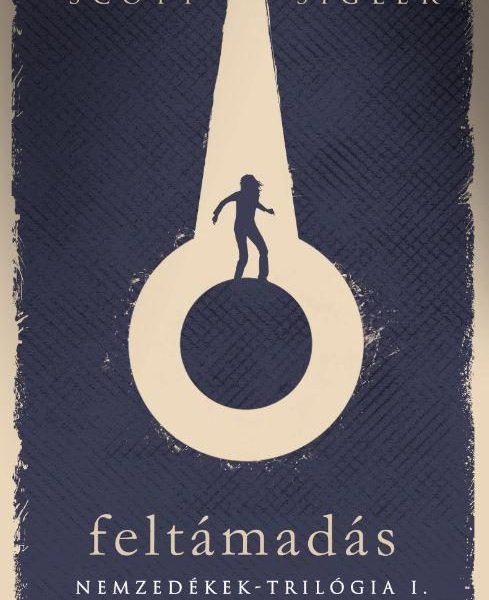 FELTÁMADÁS - NEMZEDÉKEK-TRILÓGIA 1.
