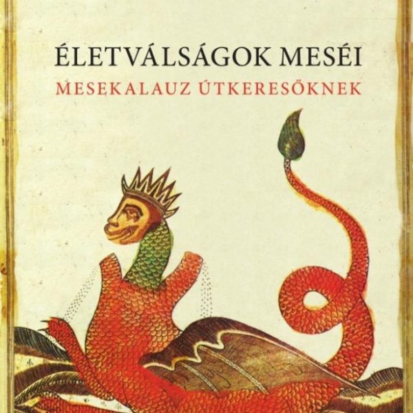 ÉLETVÁLSÁGOK MESÉI - MESEKALAUZ ÚTKERESŐKNEK