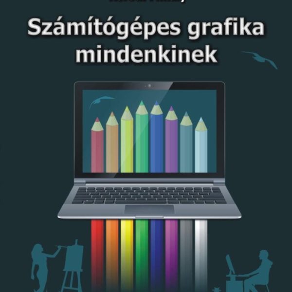 SZÁMÍTÓGÉPES GRAFIKA MINDENKINEK
