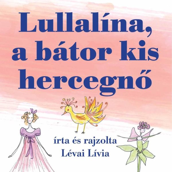 LULLALÍNA, A BÁTOR KIS HERCEGNŐ - LIVI MESÉI