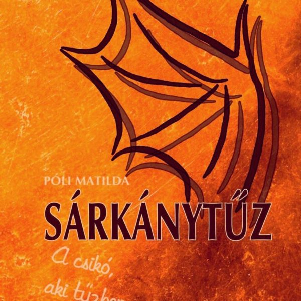 SÁRKÁNYTŰZ - A CSIKÓ, AKI TŰZBEN SZÜLETETT II.