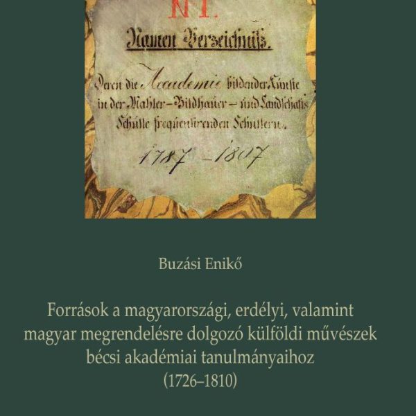 FORRÁSOK A MAGYARORSZÁGI, ERDÉLYI, VALAMINT MAGYAR MEGRENDELÉSRE DOLGOZÓ KÜLFÖLD