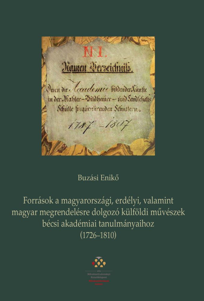 FORRÁSOK A MAGYARORSZÁGI, ERDÉLYI, VALAMINT MAGYAR MEGRENDELÉSRE DOLGOZÓ KÜLFÖLD