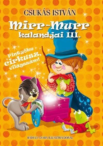 MIRR-MURR KALANDJAI III. - PINTYŐKE CIRKUSZ, VILÁGSZÁM!