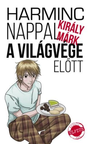 HARMINC NAPPAL A VILÁGVÉGE ELŐTT