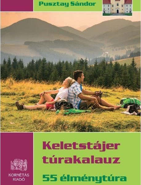 KELETSTÁJER TÚRAKALAUZ - 55 ÉLMÉNYTÚRA