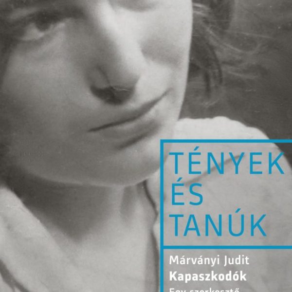 TÉNYEK ÉS TANÚK - KAPASZKODÓK