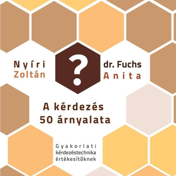 A KÉRDEZÉS 50 ÁRNYALATA 2. - HALADÓ TECHNIKÁK