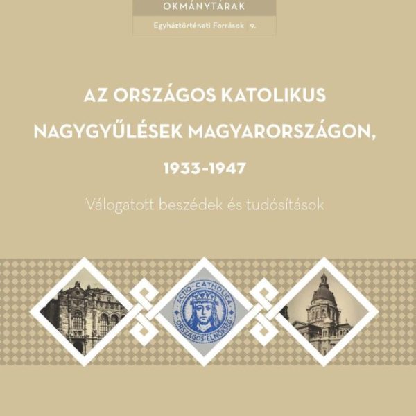 AZ ORSZÁGOS KATOLIKUS NAGYGYŰLÉSEK MAGYARORSZÁGON, 1933-1947