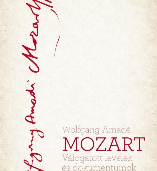 MOZART - VÁLOGATOTT LEVELEK ÉS DOKUMENTUMOK