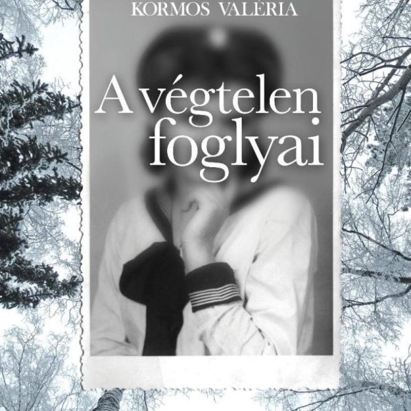 A VÉGTELEN FOGLYAI - MAGYAR NŐK SZOVJET RABSÁGBAN 1945-1947