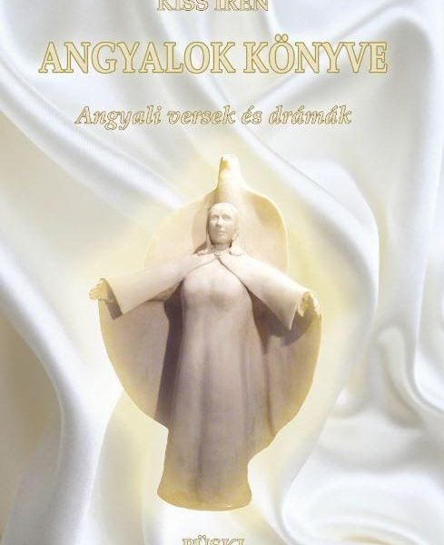 ANGYALOK KÖNYVE - ANGYALI VERSEK ÉS DRÁMÁK