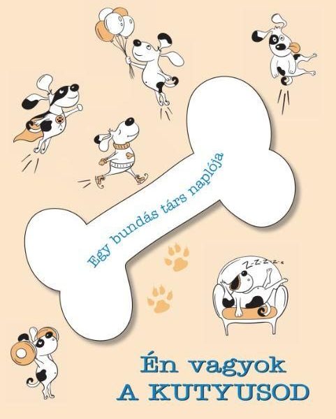 ÉN VAGYOK A KUTYUSOD - EGY BUNDÁS TÁRS NAPLÓJA