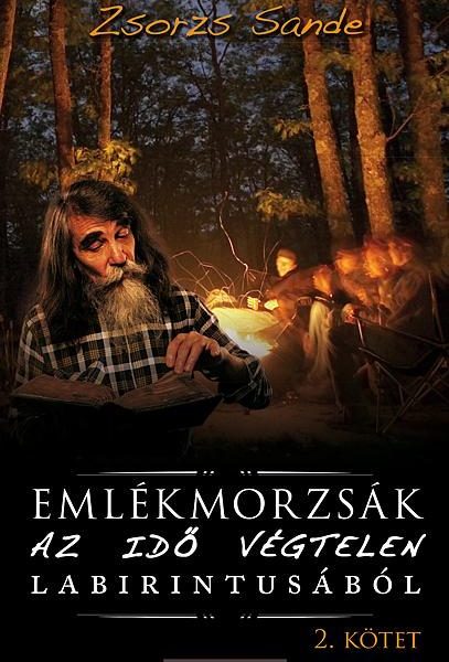EMLÉKMORZSÁK AZ IDŐ VÉGTELEN LABIRINTUSÁBÓL (II. KÖTET)