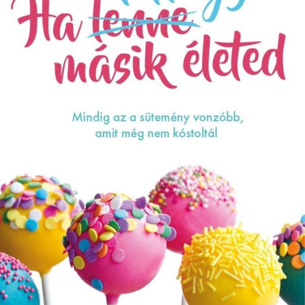 HA LETT EGY MÁSIK ÉLETED