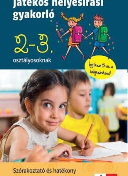 JÁTÉKOS HELYESÍRÁSI GYAKORLÓ 2-3. OSZTÁLYOSOKNAK