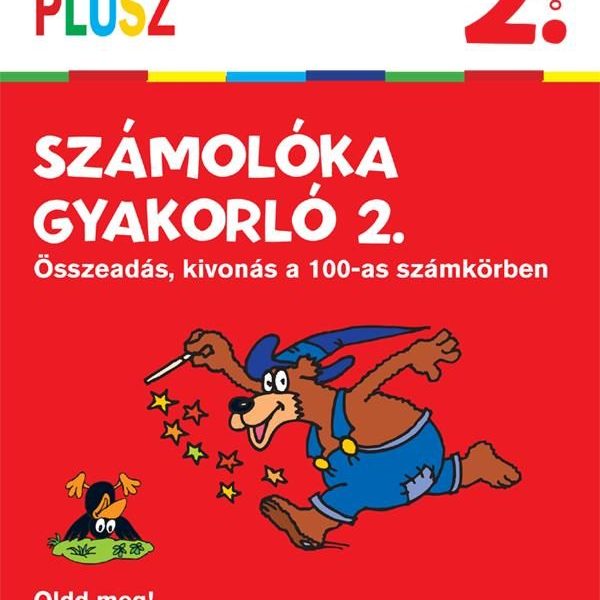 SULI PLUSZ SZÁMOLÓKA GYAKORLÓ 2. - ÖSSZEADÁS, KIVONÁS A 100-AS SZÁMKÖRBEN