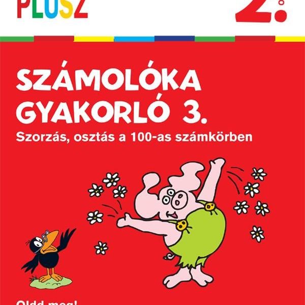 SULI PLUSZ SZÁMOLÓKA GYAKORLÓ 3. - SZORZÁS, OSZTÁS A 100-AS SZÁMKÖRBEN