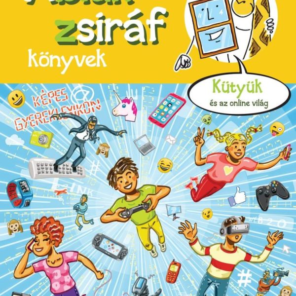 ABLAK-ZSIRÁF KÖNYVEK - KÜTYÜK ÉS AZ ONLINE VILÁG