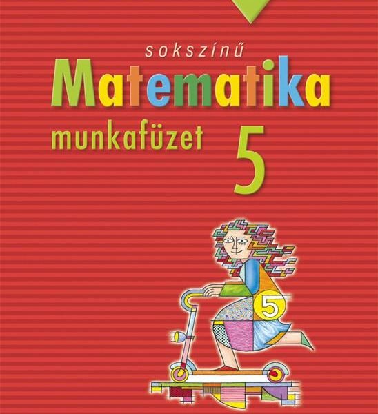 SOKSZÍNŰ MATEMATIKA MUNKAFÜZET 5.