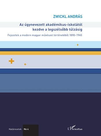AZ ÚGYNEVEZETT AKADÉMIKUS-ISKOLÁTÓL KEZDVE A LEGSZÉLSŐBB TÚLZÁSIG  FEJEZETEK A