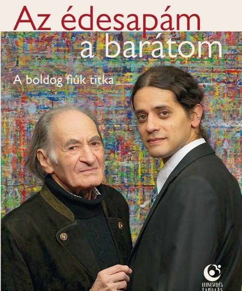 AZ ÉDESAPÁM, A BARÁTOM - A BOLDOG FIÚK TITKA