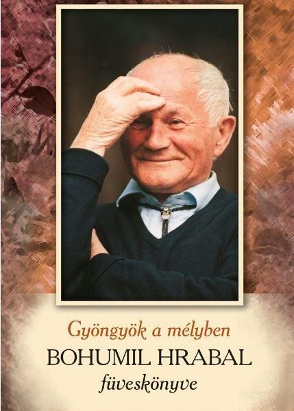 BOHUMIL HRABAL FÜVESKÖNYVE - GYÖNGYÖK A MÉLYBEN