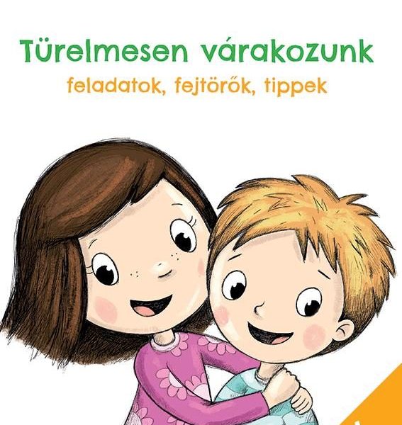 TÜRELMESEN VÁRAKOZUNK - FELADATOK, FEJTÖRŐK, TIPPEK 4-6 ÉVESEKNEK