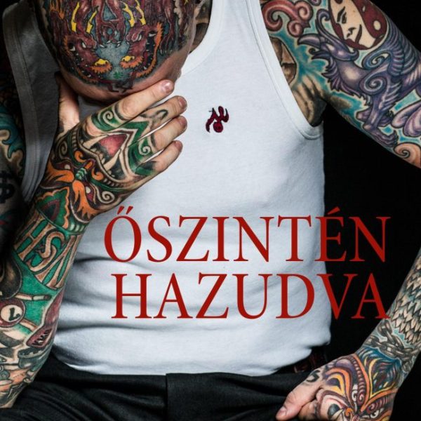 ŐSZINTÉN HAZUDVA