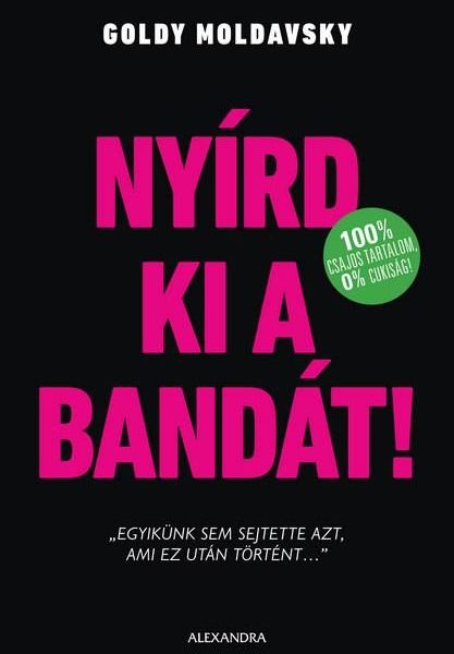 NYÍRD KI A BANDÁT!