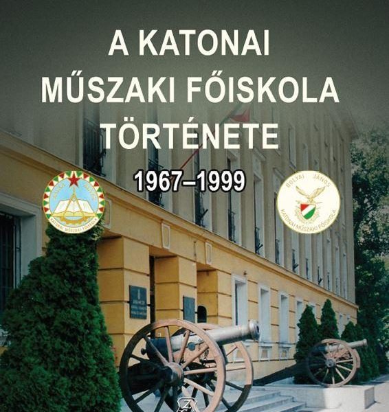 A KATONAI MŰSZAKI FŐISKOLA TÖRTÉNETE 1967-1999