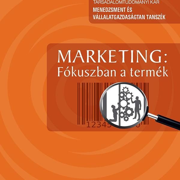 MARKETING: FÓKUSZBAN A TERMÉK
