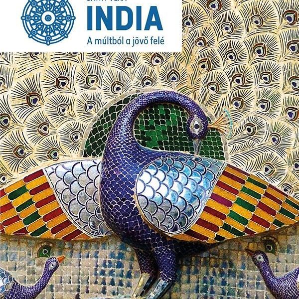 INDIA - A MÚLTBÓL A JÖVŐ FELÉ