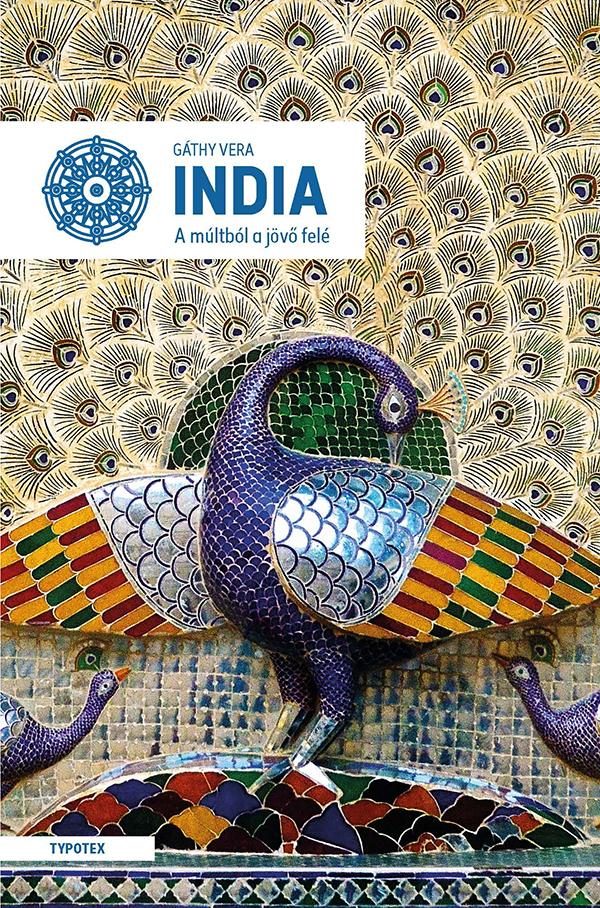 INDIA - A MÚLTBÓL A JÖVŐ FELÉ